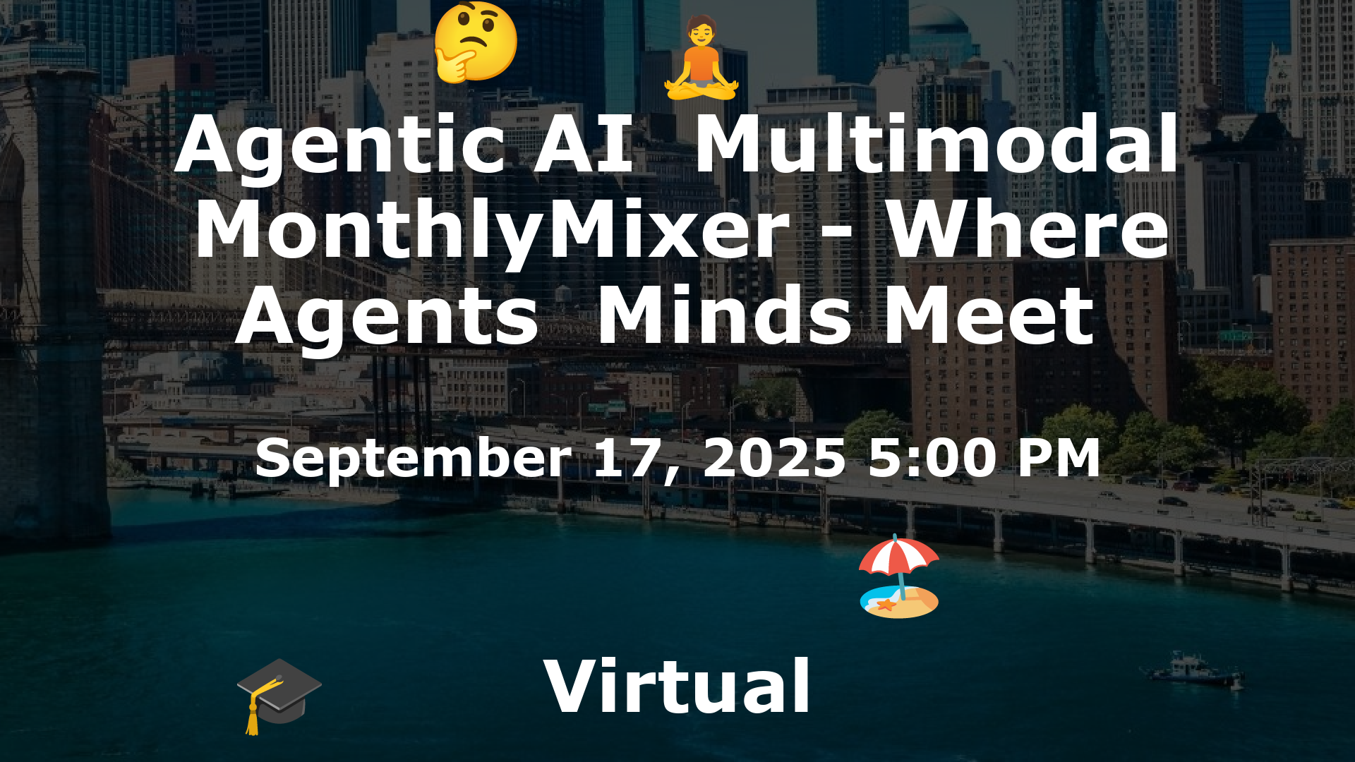 Agentic AI  Multimodal MonthlyMixer - Where Agents  Minds Meet  event image
